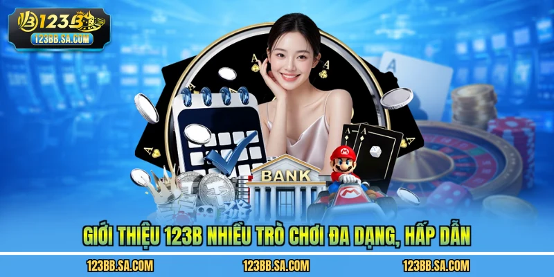 Giới thiệu 123B nhiều trò chơi đa dạng, hấp dẫn